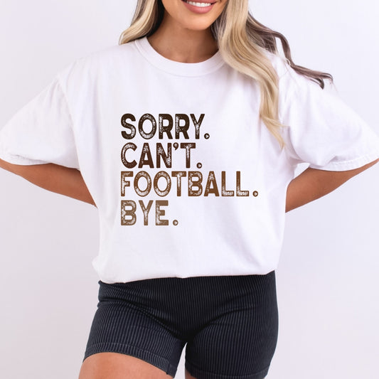 Sorry Can't Football Bye