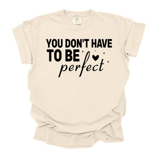 Don't Have To Be Perfect